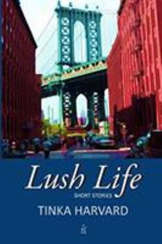 Paperback Lush Life: Short Stories Book