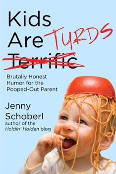 Paperback Kids Are Turds: Brutally Honest Humor for the Pooped-Out Parent Book