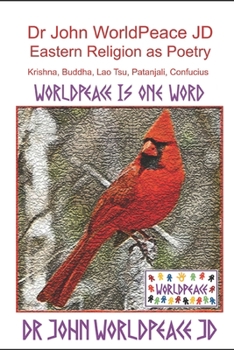 Paperback Dr John WorldPeace JD Eastern Religion as Poetry: Krishna, Buddha, Lao Tsu, Patanjali, Confucius Book