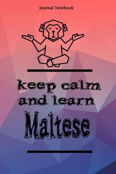 Paperback Keep Calm And Learn Maltese Journal Notebook Sheet 9x6 Inches 120 Pages with bleed Book