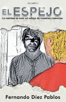 El Espejo: “La realidad es solo un reflejo de nuestras creencias" (Spanish Edition)