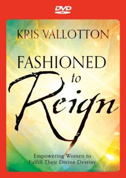 DVD Fashioned to Reign: Empowering Women to Fulfill Their Divine Destiny Book