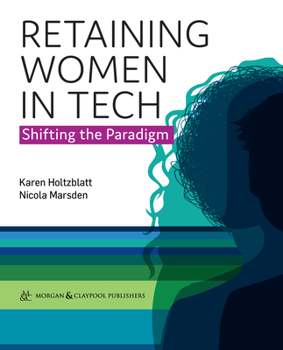 Hardcover Retaining Women in Tech: Shifting the Paradigm Book