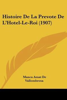 Paperback Histoire De La Prevote De L'Hotel-Le-Roi (1907) [French] Book