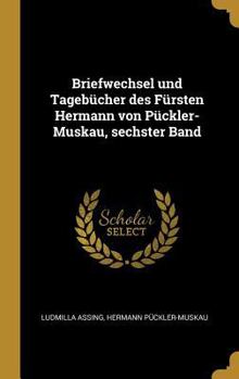 Hardcover Briefwechsel und Tagebücher des Fürsten Hermann von Pückler-Muskau, sechster Band [German] Book