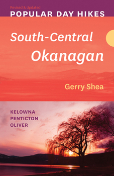 Paperback Popular Day Hikes: South-Central Okanagan -- Revised & Updated: Kelowna - Penticton - Oliver Book