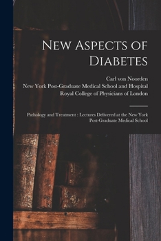 Paperback New Aspects of Diabetes: Pathology and Treatment: Lectures Delivered at the New York Post-Graduate Medical School Book