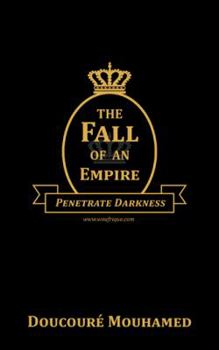 Paperback The Fall of an Empire: Penetrate Darkness Book