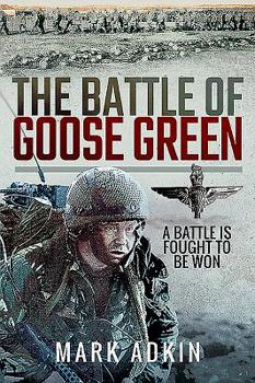 Paperback The Battle of Goose Green: A Battle Is Fought to Be Won Book