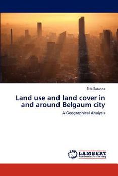 Paperback Land Use and Land Cover in and Around Belgaum City Book