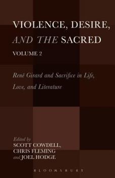 Hardcover Violence, Desire, and the Sacred, Volume 2: Rene Girard and Sacrifice in Life, Love and Literature Book
