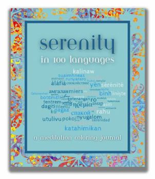 Paperback Serenity in 100 Languages: A Meditation Coloring Journal Book