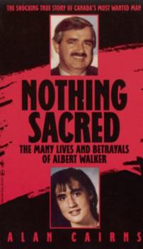 Mass Market Paperback Nothing Sacred: The Multiple Lives and Betrayals of Al Walker Book