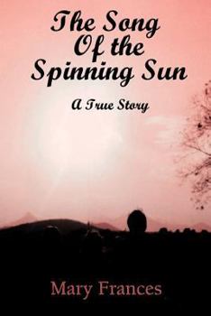 Paperback The Song of the Spinning Sun: A True Story Book