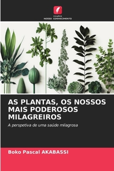 Paperback As Plantas, OS Nossos Mais Poderosos Milagreiros [Portuguese] Book