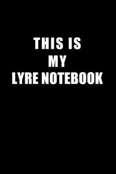 Paperback Notebook For Lyre Lovers: This Is My Lyre Notebook - Blank Lined Journal Book