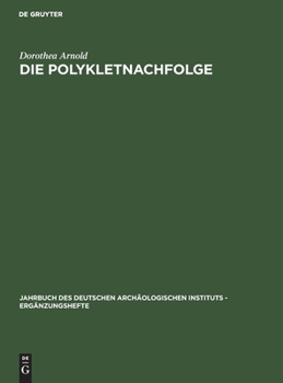 Hardcover Die Polykletnachfolge: Untersuchungen Zur Kunst Von Argos Und Sikyon Zwischen Polyklet Und Lysipp [German] Book