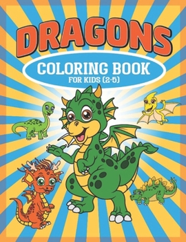 Dragon Coloring Book For kids: Baby Dragons Coloring Book, Great Gift For Boys & Girls Ages 2-5