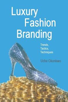 Paperback Luxury Fashion Branding: Trends, Tactics, Techniques Book