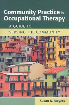 Paperback Community Practice in Occupational Therapy: A Guide to Serving the Community: A Guide to Serving the Community Book