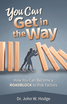 Paperback You Can Get in the Way: How You Can Become a Roadblock to Risk Factors Book