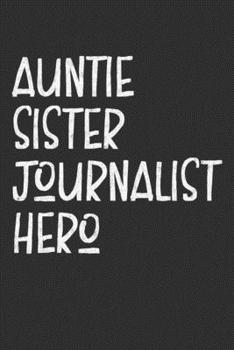 Paperback Aunt Sister Journalist Hero: Auntie Journal, Diary, Notebook or Gift for Auntie Book