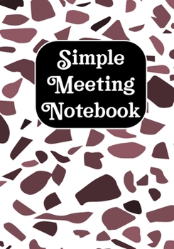 Simple Meeting Notebook: Meeting Notebook Logbook Weekly Journal Record Keeping Book Gift Meeting Minutes Logbook Record Book (employee appreciation gifts)
