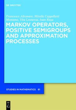 Hardcover Markov Operators, Positive Semigroups and Approximation Processes Book