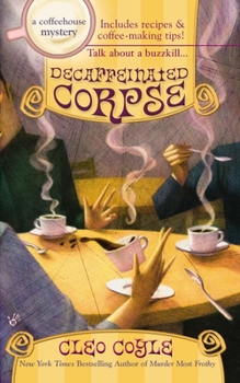 Decaffeinated Corpse - Book #5 of the Coffeehouse Mystery
