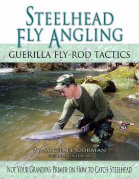 Hardcover Steelhead Fly Angling: Guerilla Fly-Rod Tactics Book