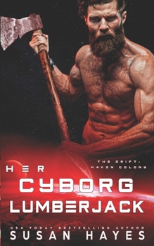 Her Cyborg Lumberjack (The Drift: Haven Colony)