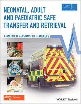 Paperback Neonatal, Adult and Paediatric Safe Transfer and Retrieval: A Practical Approach to Transfers Book