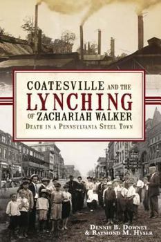 Paperback Coatesville and the Lynching of Zachariah Walker:: Death in a Pennsylvania Steel Town Book