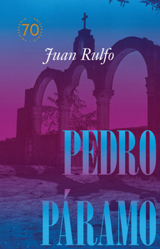 Hardcover Pedro Páramo: Edición Conmemorativa 70 Años: Pedro Páramo: 70 Year Commemorative Edition (Spanish Edition) Book
