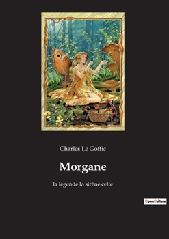 Paperback Morgane: la légende la sirène celte [French] Book