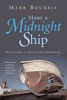 Paperback Many a Midnight Ship: True Stories of Great Lakes Shipwrecks Book