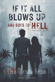 Paperback If It All Blows Up and Goes To Hell Book