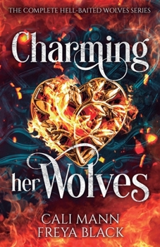 Paperback Charming Her Wolves: The Complete Hell-Baited Wolves Series Book