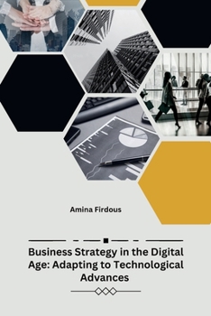 Paperback Business Strategy in the Digital Age: Adapting to Technological Advances Book