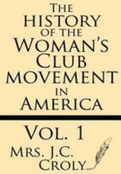 Paperback The History of the Woman's Club Movement in America (Volume 1) Book