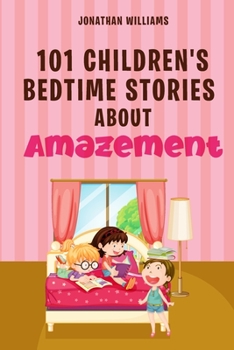 Paperback 101 Children's Bedtime Stories about Amazement Book
