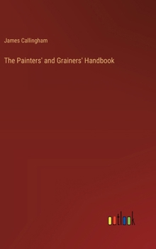 The Painters' and Grainers' Handbook
