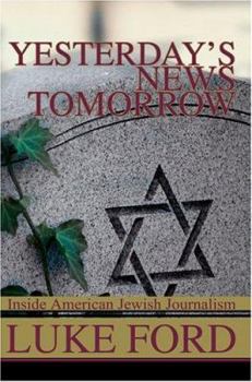 Paperback Yesterday's News Tomorrow: Inside American Jewish Journalism Book