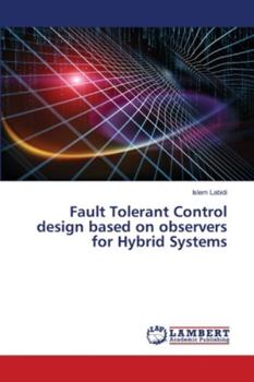 Paperback Fault Tolerant Control design based on observers for Hybrid Systems Book