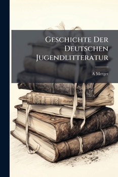 Paperback Geschichte Der Deutschen Jugendlitteratur [German] Book