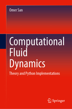 Hardcover Computational Fluid Dynamics: Theory and Python Implementations Book