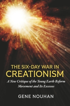 Paperback The Six-Day War in Creationism: A New Critique of the Young Earth Reform Movement and Its Excesses Book