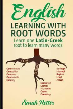 Paperback English: Learning with Root Words: Learn one Latin-Greek root to learn many words. Boost your English vocabulary with Latin and Greek Roots! Book