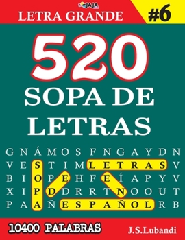 Paperback 520 SOPA DE LETRAS #6 (10400 PALABRAS) Letra Grande [Spanish] Book