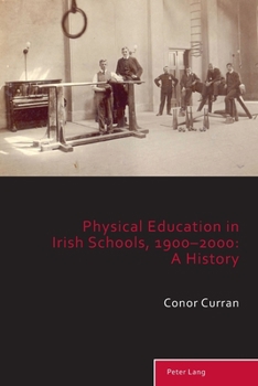 Paperback Physical Education in Irish Schools, 1900-2000: A History Book